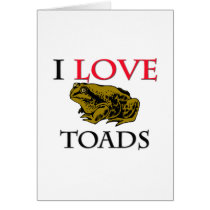 I Love Toads cards by tshirtshirts I Love Toads cards