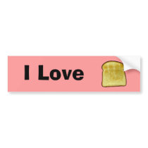 I Love Toast Bumper Stickers