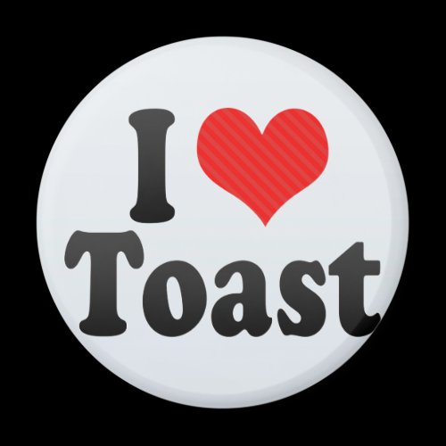 I Love Toast Refrigerator Magnet