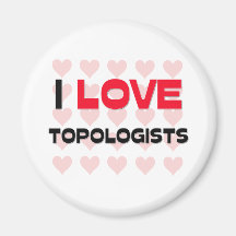 I LOVE TOPOLOGISTS MAGNET