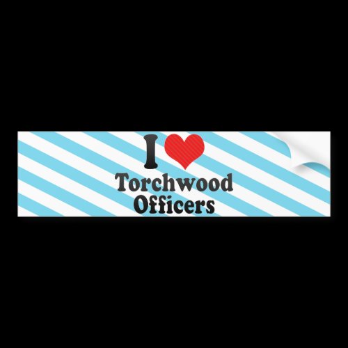 I Love Torchwood Officers Bumper Stickers