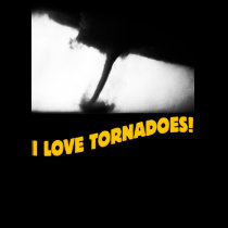I Love Tornadoes!©  T-Shirt