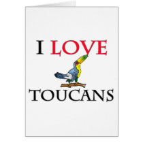 I Love Toucans Greeting Cards