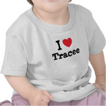 I love Tracee heart T-Shirt