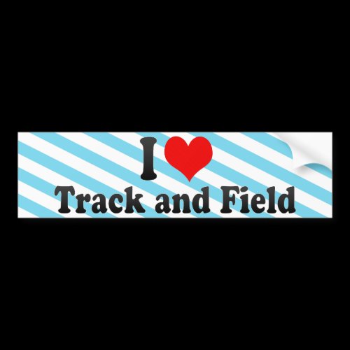 I Love Track and Field Bumper Stickers
