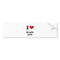 I Love TRAFFIC JAMS Bumper Stickers