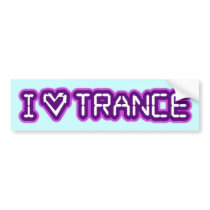 I Love Trance bumper stickers