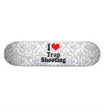 I love Trap Shooting Custom Skate Board I love Trap Shooting Custom Skate Board