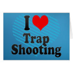 I love Trap Shooting Greeting Cards I love Trap Shooting Greeting Cards