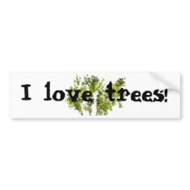 I love trees! bumper stickers