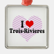 I Love Trois-Rivieres, Canada Christmas Ornament