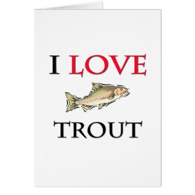 I Love Trout Greeting Card by tshirtshirts