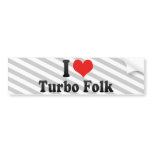 I Love Turbo Folk Bumper Stickers
