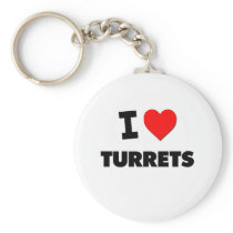 I love Turrets Keychains