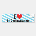 I Love Tv Commentators Bumper Stickers