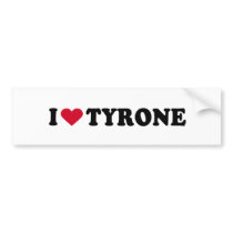 I LOVE TYRONE bumper stickers by loveshirts I LOVE TYRONE bumper stickers