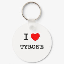 I Love Tyrone keychains by ilovemyshirt I Love Tyrone keychains