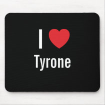 I love Tyrone mousepads by funnycustomtshirts I love Tyrone mousepads