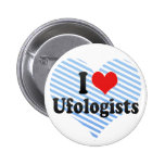 I Love Ufologists Pinback Button