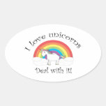 I love unicorns Deal with it! Oval Stickers