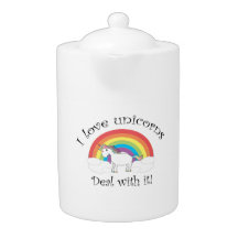 I love unicorns Deal with it!
