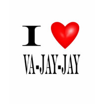I Love Va-jay-jay t-shirts
