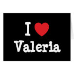 I love Valeria heart T-Shirt Greeting Cards