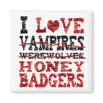 I love vampires werewolves  honey badger magnet