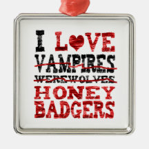 I love vampires werewolves  honey badger christmas ornaments