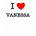 I Love Vanessa t-shirts by ilovemyshirt I Love Vanessa t-shirts