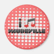 I Love Vaudeville Magnets