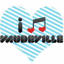 I Love Vaudeville Photo Cutout