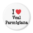 I love Veal Parmigiana heart T-Shirt magnets