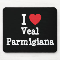 I love Veal Parmigiana heart T-Shirt mousepads by funnycustomtshirts I love Veal Parmigiana heart T-Shirt mousepads
