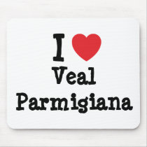 I love Veal Parmigiana heart T-Shirt mousepads by funnycustomtshirts I love Veal Parmigiana heart T-Shirt mousepads