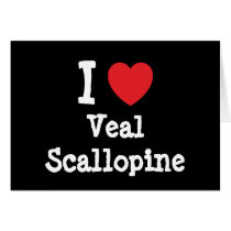 I love Veal Scallopine heart T-Shirt cards by funnycustomtshirts I love Veal Scallopine heart T-Shirt cards