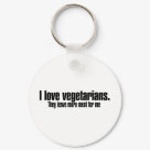round_keychain - I love vegetarians.  They leave more meat for me: Sizes 