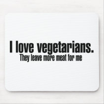 I Love Vegetarians More Meat Mouse Pads