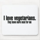 standard_mousepad - I love vegetarians.  They leave more meat for me: Sizes 