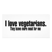 I Love Vegetarians More Meat Picture Card