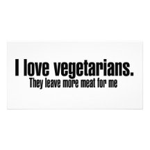 I Love Vegetarians More Meat Picture Card