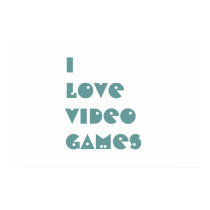 I LOVE VIDEO GAMES posters by video_gamer I LOVE VIDEO GAMES posters