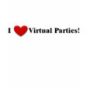 I Love Virtual Parties T-Shirt by VirtualGoodies I Love Virtual Parties T-Shirt