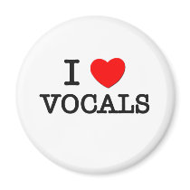 I Love Vocals Magnets