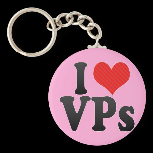 I Love VPs Keychain