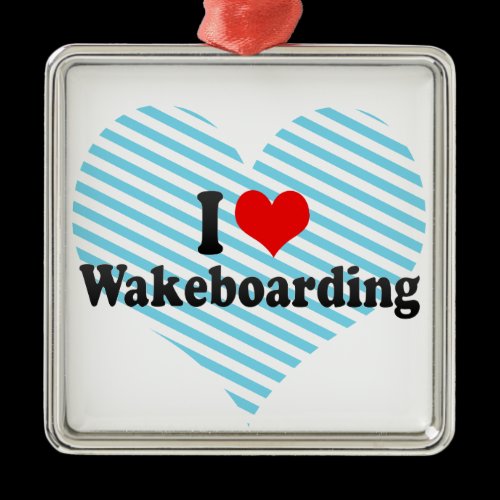 I Love Wakeboarding Ornaments