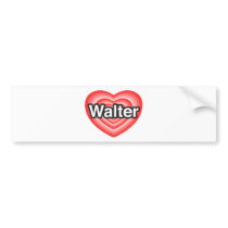 I love Walter. I love you Walter. Heart Bumper Stickers