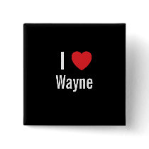 I love Wayne buttons by funnycustomtshirts I love Wayne buttons