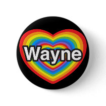 I love Wayne. I love you Wayne. Heart Button