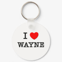 I Love Wayne keychains by ilovemyshirt I Love Wayne keychains